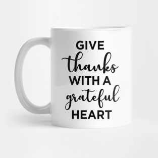 Give thanks with a grateful heart Mug